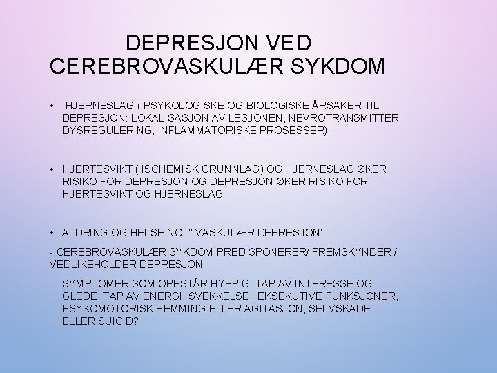 DEPRESJON VED CEREBROVASKULÆR SYKDOM • HJERNESLAG ( PSYKOLOGISKE OG BIOLOGISKE ÅRSAKER TIL DEPRESJON: LOKALISASJON