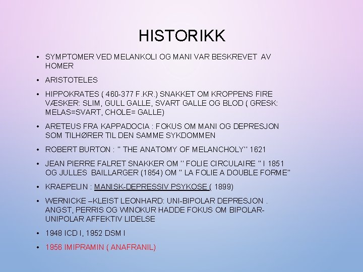 HISTORIKK • SYMPTOMER VED MELANKOLI OG MANI VAR BESKREVET AV HOMER • ARISTOTELES •