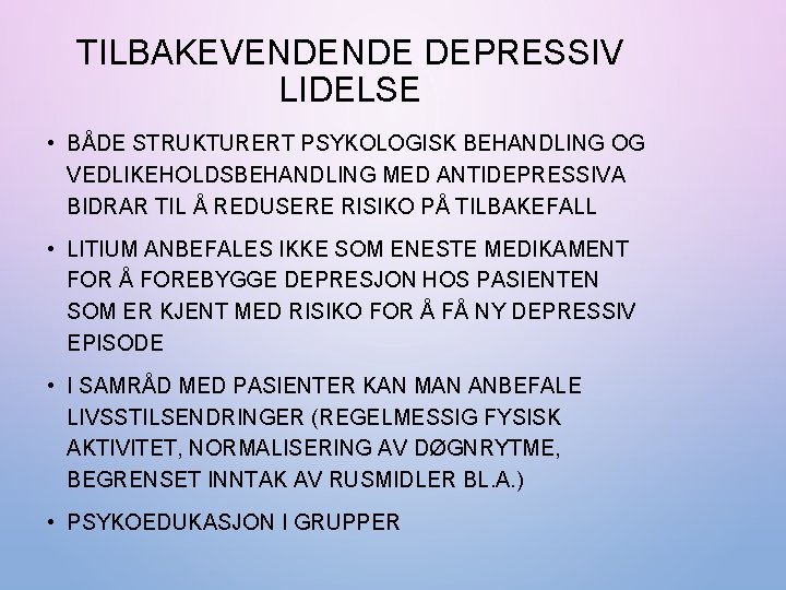 TILBAKEVENDENDE DEPRESSIV LIDELSE • BÅDE STRUKTURERT PSYKOLOGISK BEHANDLING OG VEDLIKEHOLDSBEHANDLING MED ANTIDEPRESSIVA BIDRAR TIL