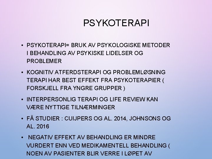 PSYKOTERAPI • PSYKOTERAPI= BRUK AV PSYKOLOGISKE METODER I BEHANDLING AV PSYKISKE LIDELSER OG PROBLEMER