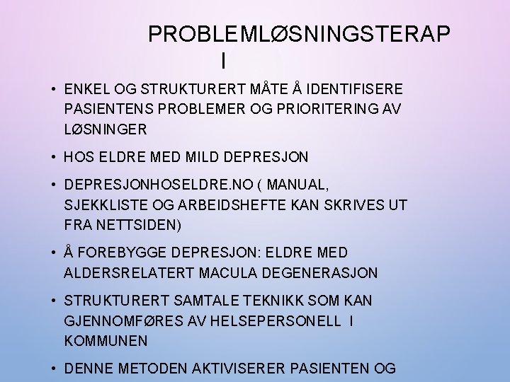 PROBLEMLØSNINGSTERAP I • ENKEL OG STRUKTURERT MÅTE Å IDENTIFISERE PASIENTENS PROBLEMER OG PRIORITERING AV