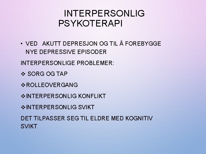 INTERPERSONLIG PSYKOTERAPI • VED AKUTT DEPRESJON OG TIL Å FOREBYGGE NYE DEPRESSIVE EPISODER INTERPERSONLIGE