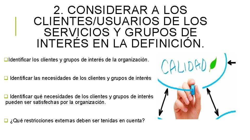 2. CONSIDERAR A LOS CLIENTES/USUARIOS DE LOS SERVICIOS Y GRUPOS DE INTERÉS EN LA