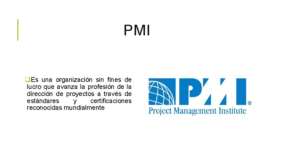 PMI q. Es una organización sin fines de lucro que avanza la profesión de
