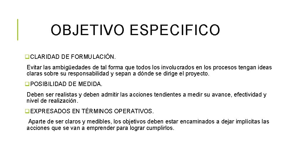 OBJETIVO ESPECIFICO q. CLARIDAD DE FORMULACIÓN. Evitar las ambigüedades de tal forma que todos