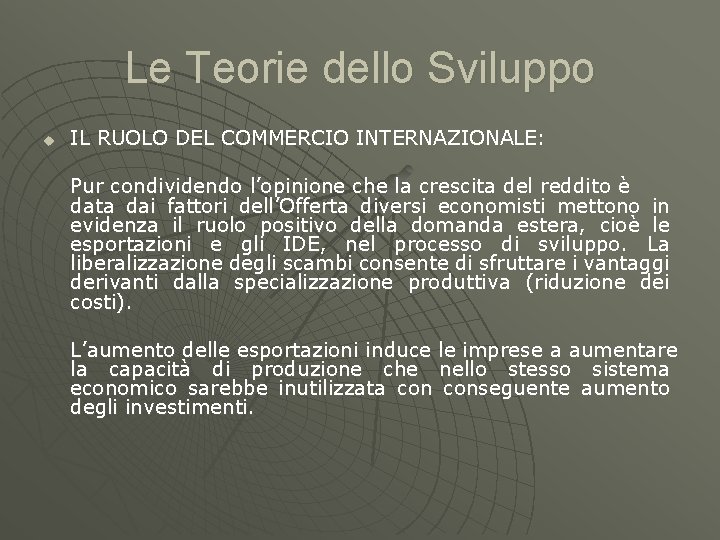 Le Teorie dello Sviluppo u IL RUOLO DEL COMMERCIO INTERNAZIONALE: Pur condividendo l’opinione che