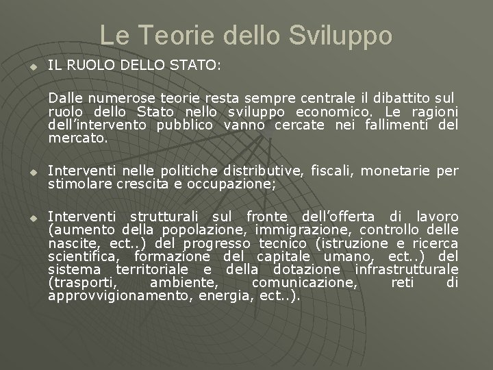 Le Teorie dello Sviluppo u IL RUOLO DELLO STATO: Dalle numerose teorie resta sempre