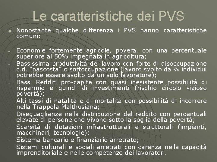 Le caratteristiche dei PVS u - - - Nonostante qualche differenza i PVS hanno