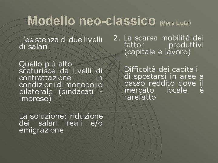 Modello neo-classico (Vera Lutz) 1. L’esistenza di due livelli di salari 2. La scarsa