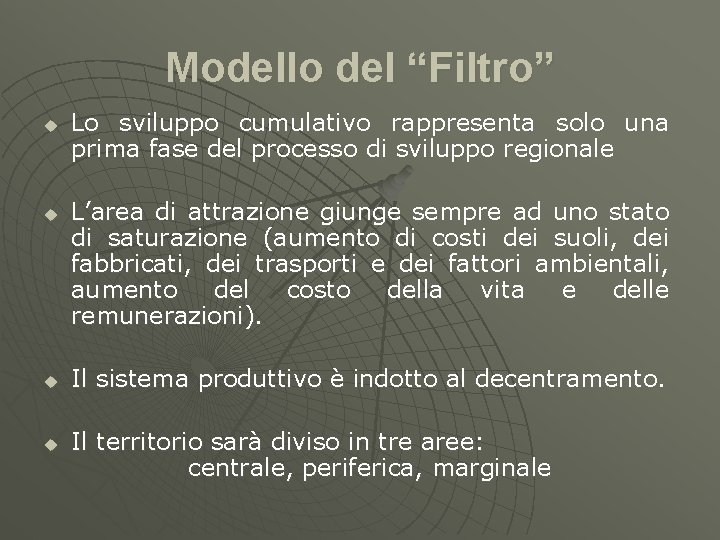 Modello del “Filtro” u u Lo sviluppo cumulativo rappresenta solo una prima fase del