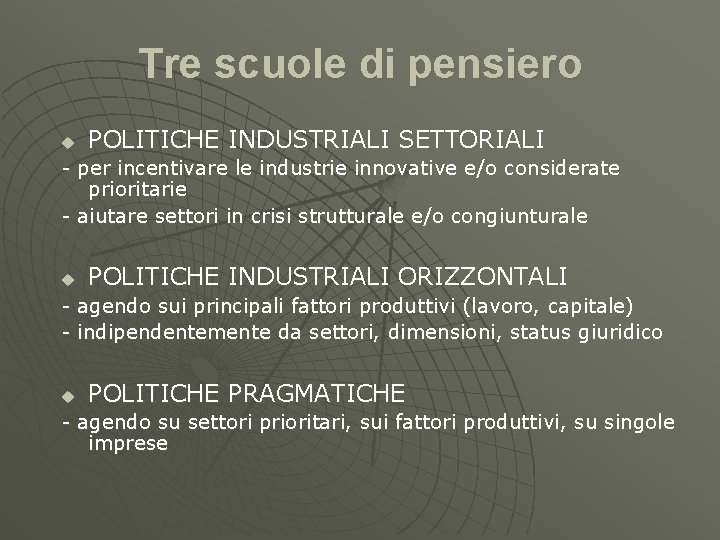 Tre scuole di pensiero u POLITICHE INDUSTRIALI SETTORIALI - per incentivare le industrie innovative