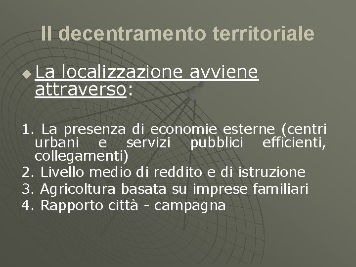 Il decentramento territoriale u La localizzazione avviene attraverso: 1. La presenza di economie esterne
