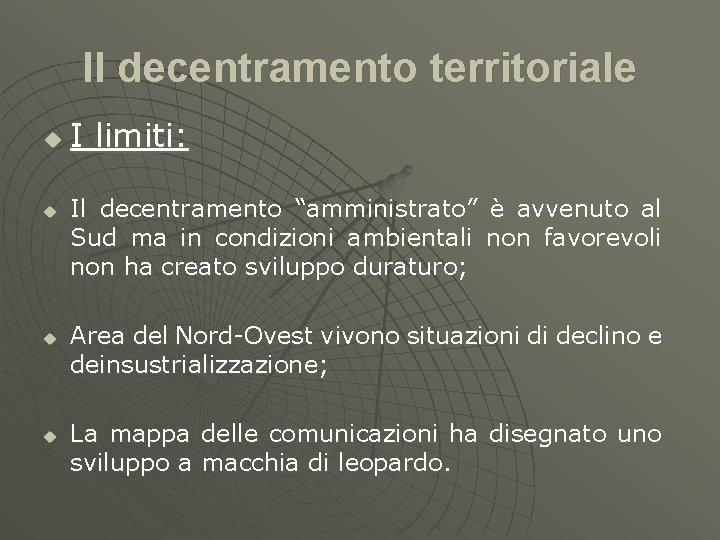 Il decentramento territoriale u u I limiti: Il decentramento “amministrato” è avvenuto al Sud