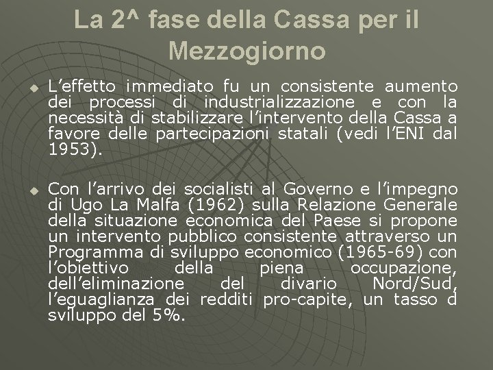 La 2^ fase della Cassa per il Mezzogiorno u u L’effetto immediato fu un La 2^ fase della Cassa per il Mezzogiorno u u L’effetto immediato fu un