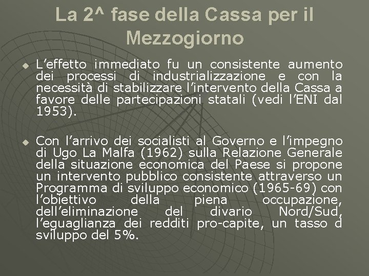 La 2^ fase della Cassa per il Mezzogiorno u u L’effetto immediato fu un