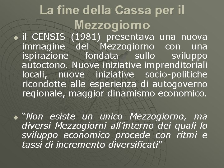 La fine della Cassa per il Mezzogiorno u u il CENSIS (1981) presentava una