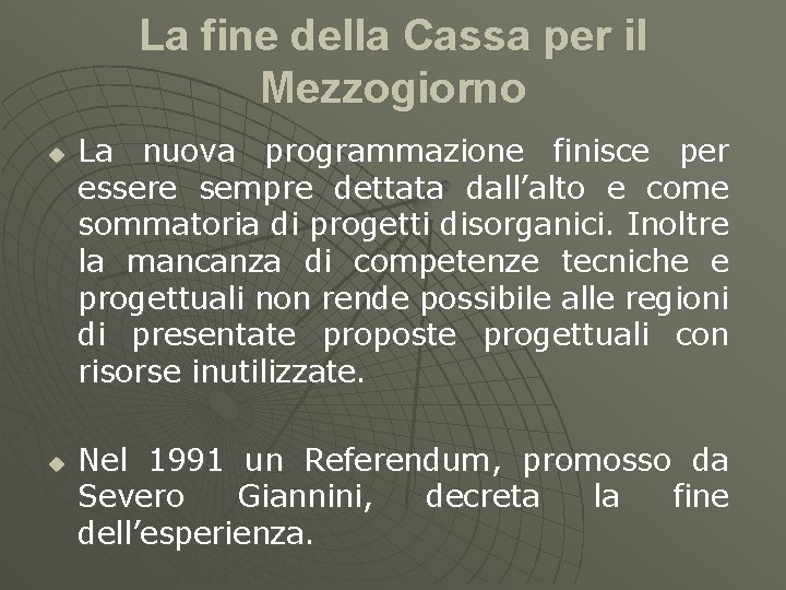 La fine della Cassa per il Mezzogiorno u u La nuova programmazione finisce per