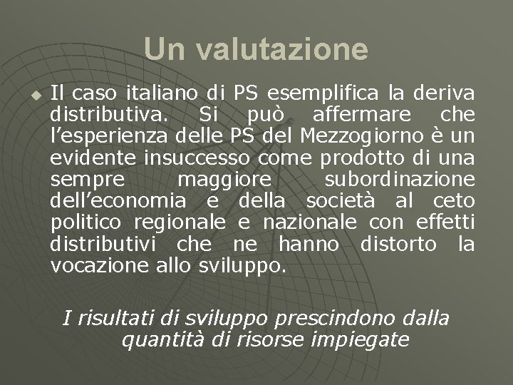 Un valutazione u Il caso italiano di PS esemplifica la deriva distributiva. Si può