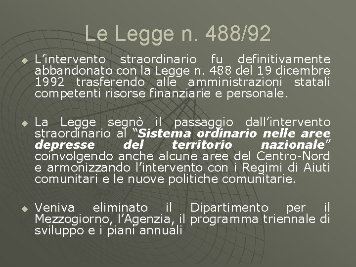 Le Legge n. 488/92 u u u L’intervento straordinario fu definitivamente abbandonato con la