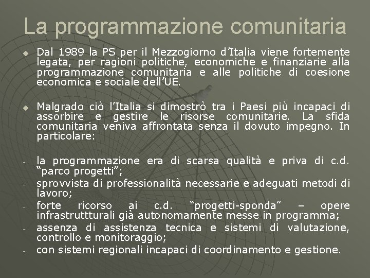 La programmazione comunitaria u u - Dal 1989 la PS per il Mezzogiorno d’Italia
