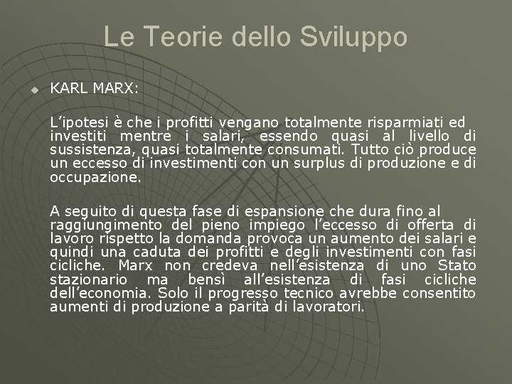 Le Teorie dello Sviluppo u KARL MARX: L’ipotesi è che i profitti vengano totalmente