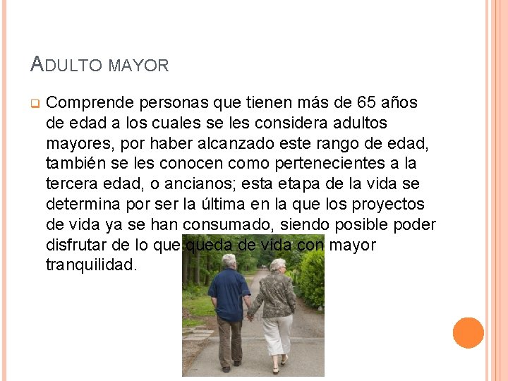 ADULTO MAYOR q Comprende personas que tienen más de 65 años de edad a