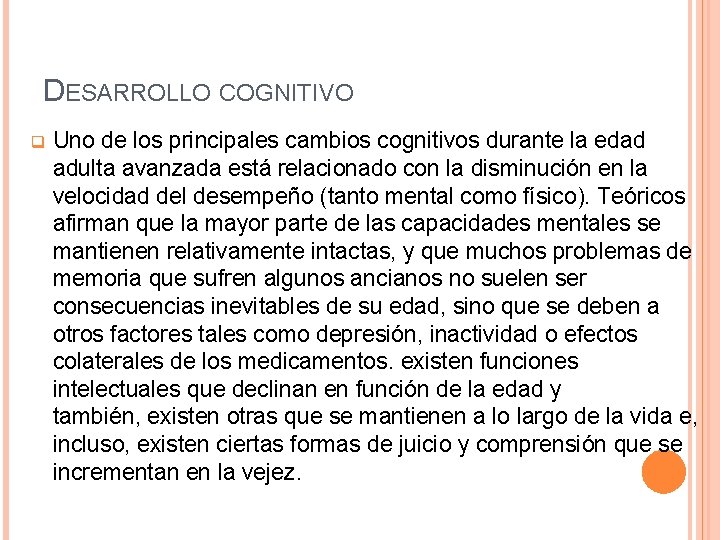 DESARROLLO COGNITIVO q Uno de los principales cambios cognitivos durante la edad adulta avanzada