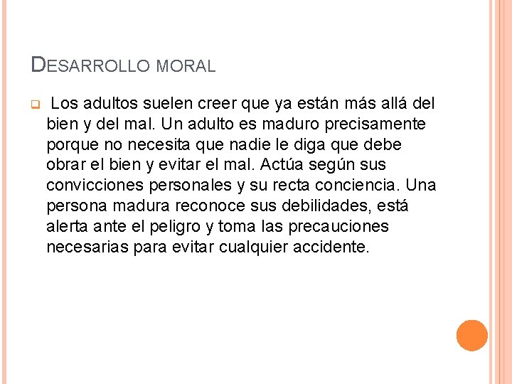 DESARROLLO MORAL q Los adultos suelen creer que ya están más allá del bien