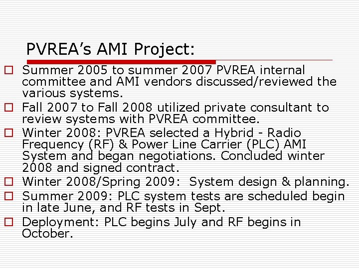 PVREA’s AMI Project: o Summer 2005 to summer 2007 PVREA internal committee and AMI