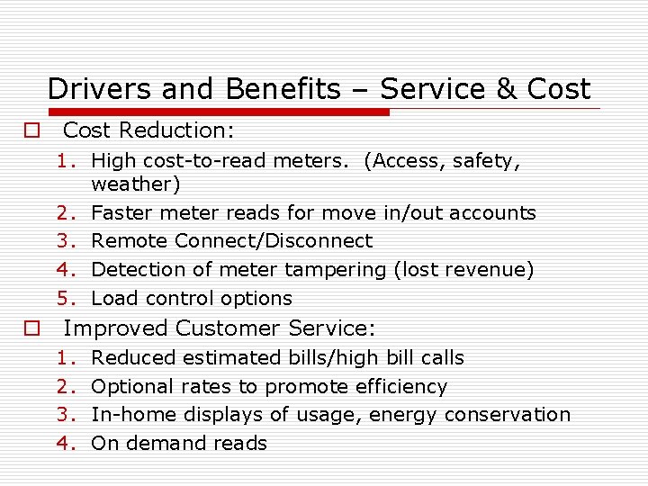 Drivers and Benefits – Service & Cost o Cost Reduction: 1. High cost-to-read meters.