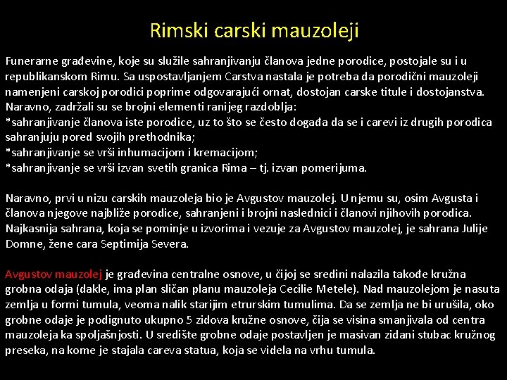 Rimski carski mauzoleji Funerarne građevine, koje su služile sahranjivanju članova jedne porodice, postojale su