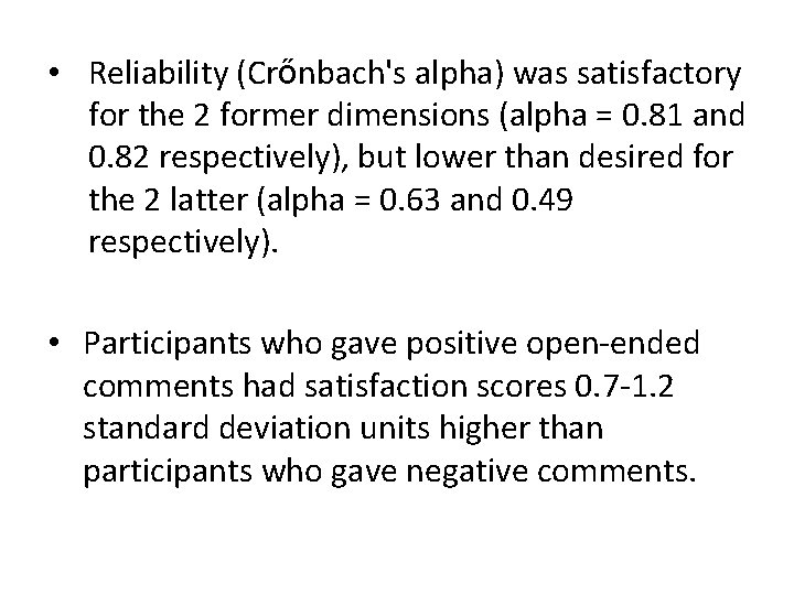  • Reliability (Crőnbach's alpha) was satisfactory for the 2 former dimensions (alpha =