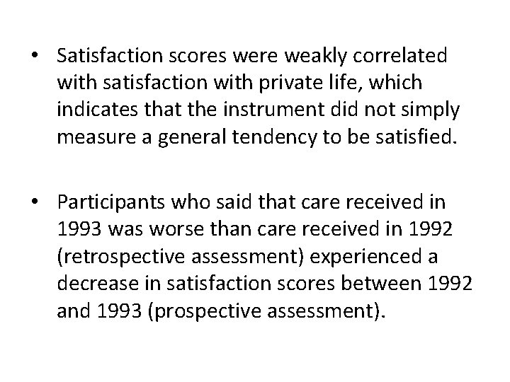  • Satisfaction scores were weakly correlated with satisfaction with private life, which indicates