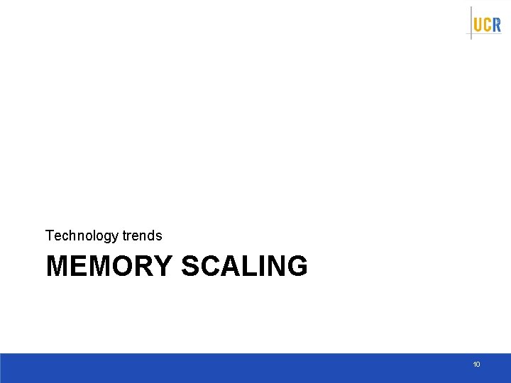 Technology trends MEMORY SCALING 10 