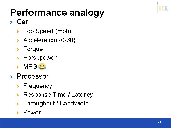 Performance analogy Car Top Speed (mph) Acceleration (0 -60) Torque Horsepower MPG Processor Frequency