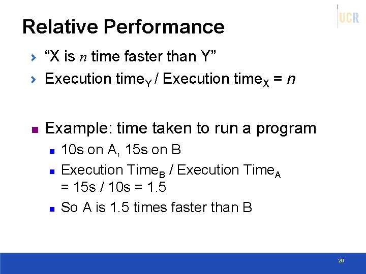 Relative Performance “X is n time faster than Y” Execution time. Y / Execution