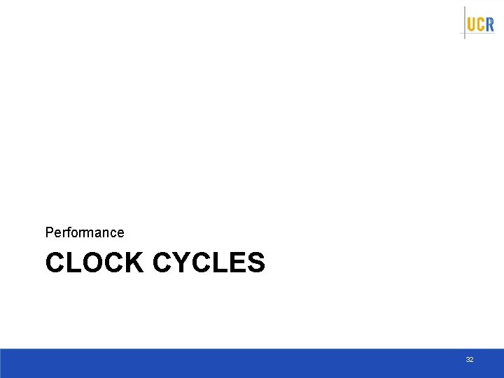 Performance CLOCK CYCLES 32 