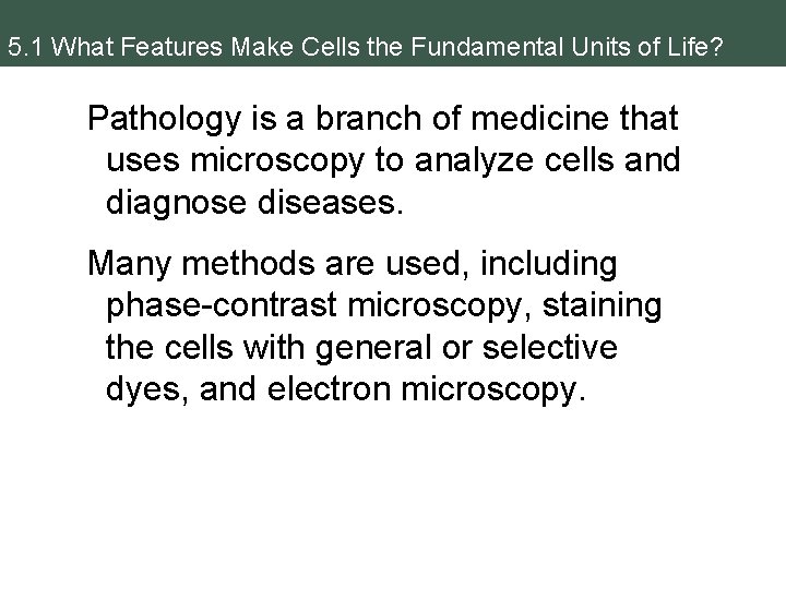 5. 1 What Features Make Cells the Fundamental Units of Life? Pathology is a