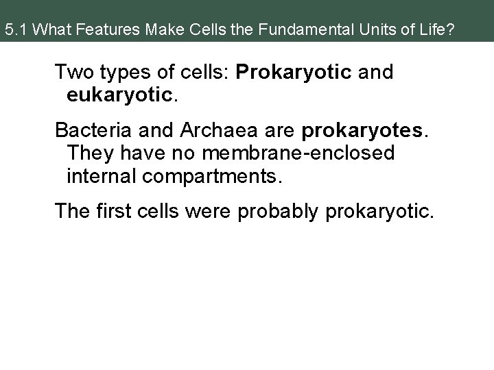 5. 1 What Features Make Cells the Fundamental Units of Life? Two types of