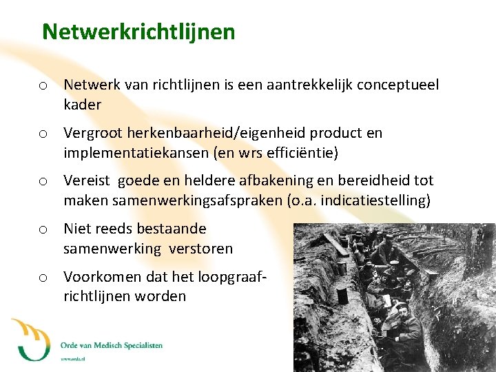 Netwerkrichtlijnen o Netwerk van richtlijnen is een aantrekkelijk conceptueel kader o Vergroot herkenbaarheid/eigenheid product