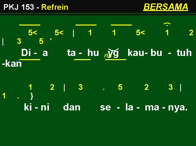 BERSAMA PKJ 153 - Refrein 5< | 3 5< . 1 1 5< 1