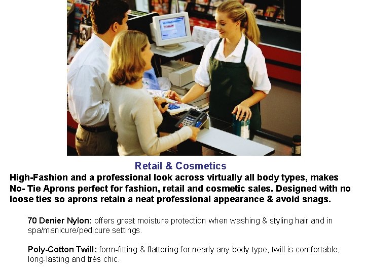 Retail & Cosmetics High-Fashion and a professional look across virtually all body types, makes