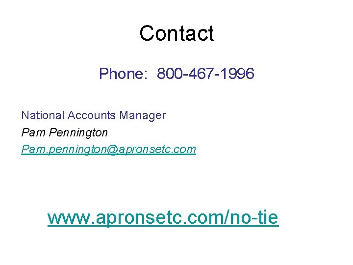 Contact Phone: 800 -467 -1996 National Accounts Manager Pam Pennington Pam. pennington@apronsetc. com www.