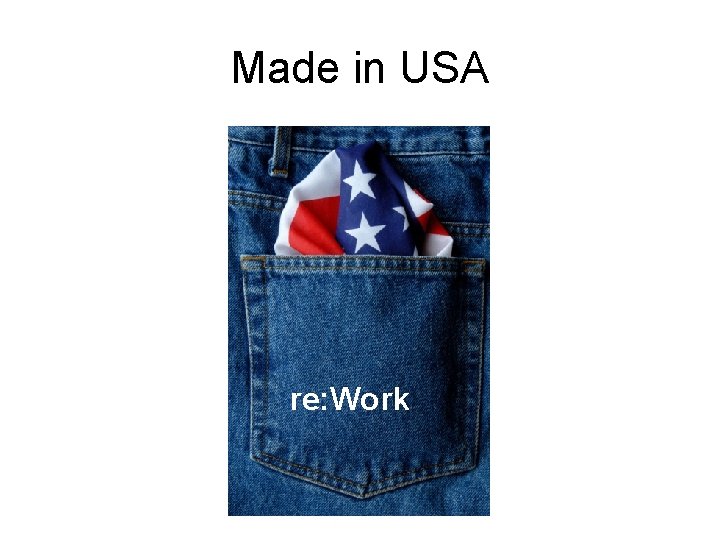 Made in USA re: Work 