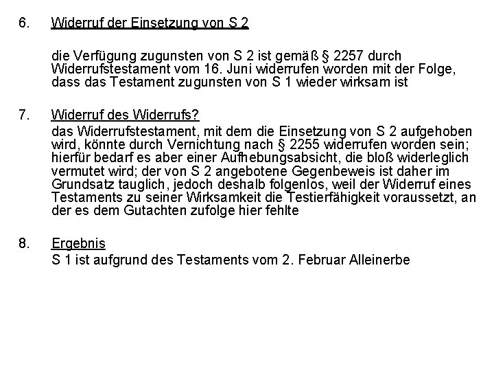 6. Widerruf der Einsetzung von S 2 die Verfügung zugunsten von S 2 ist