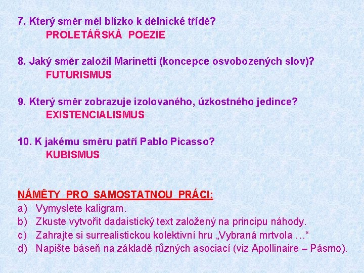 7. Který směr měl blízko k dělnické třídě? PROLETÁŘSKÁ POEZIE 8. Jaký směr založil