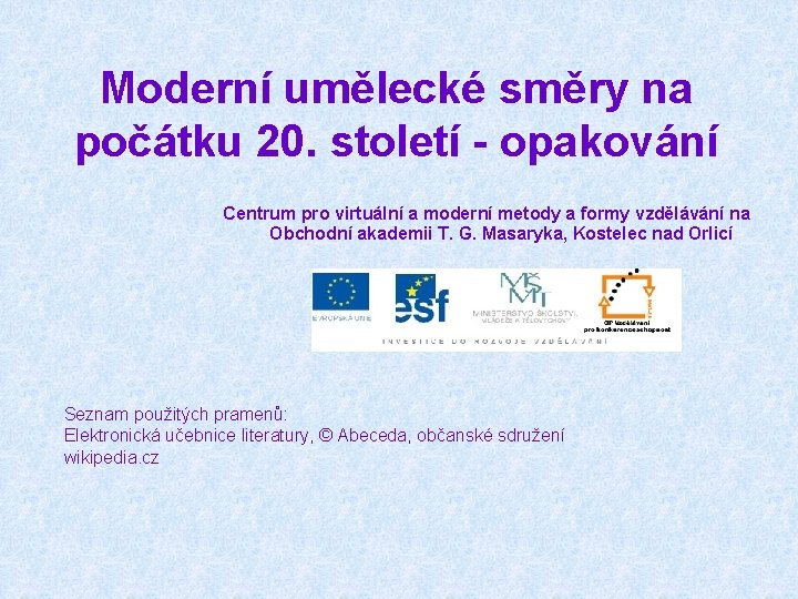 Moderní umělecké směry na počátku 20. století - opakování Centrum pro virtuální a moderní