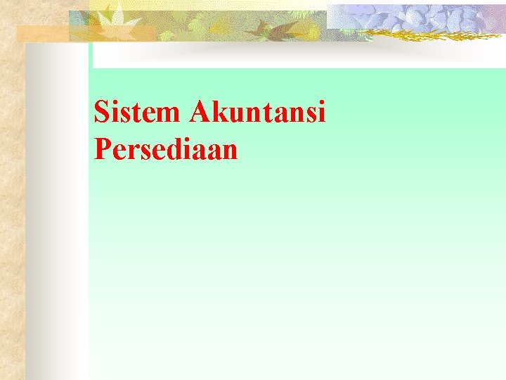 Sistem Akuntansi Persediaan 