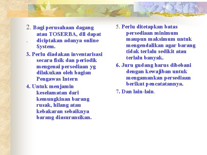 2. Bagi perusahaan dagang atau TOSERBA, dll dapat. diciptakan adanya online System. 3. Perlu