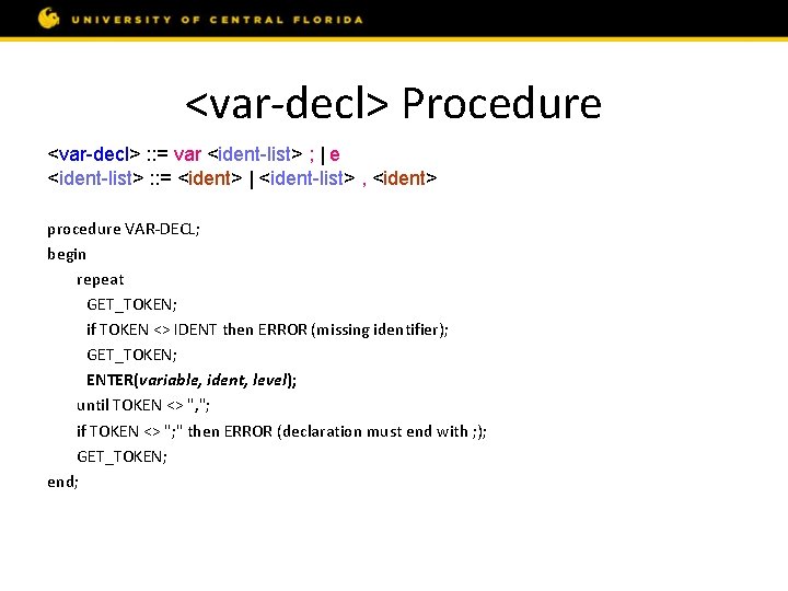 <var-decl> Procedure <var-decl> : : = var <ident-list> ; | e <ident-list> : :